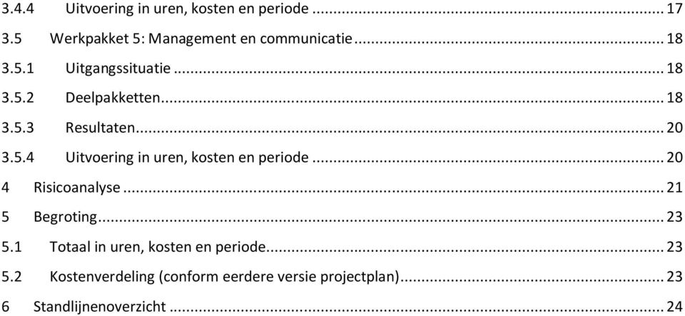 .. 20 4 Risicoanalyse... 21 5 Begroting... 23 5.