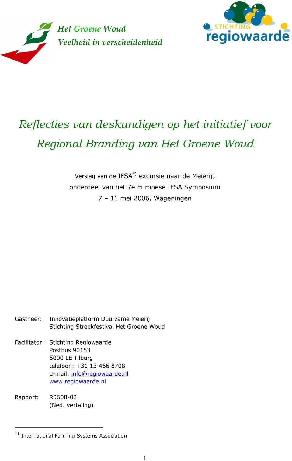 Duurzame Meierij Stichting Streekfestival Het Groene Woud Facilitator: Stichting Regiowaarde Postbus 90153 5000 LE Tilburg telefoon: +31 13