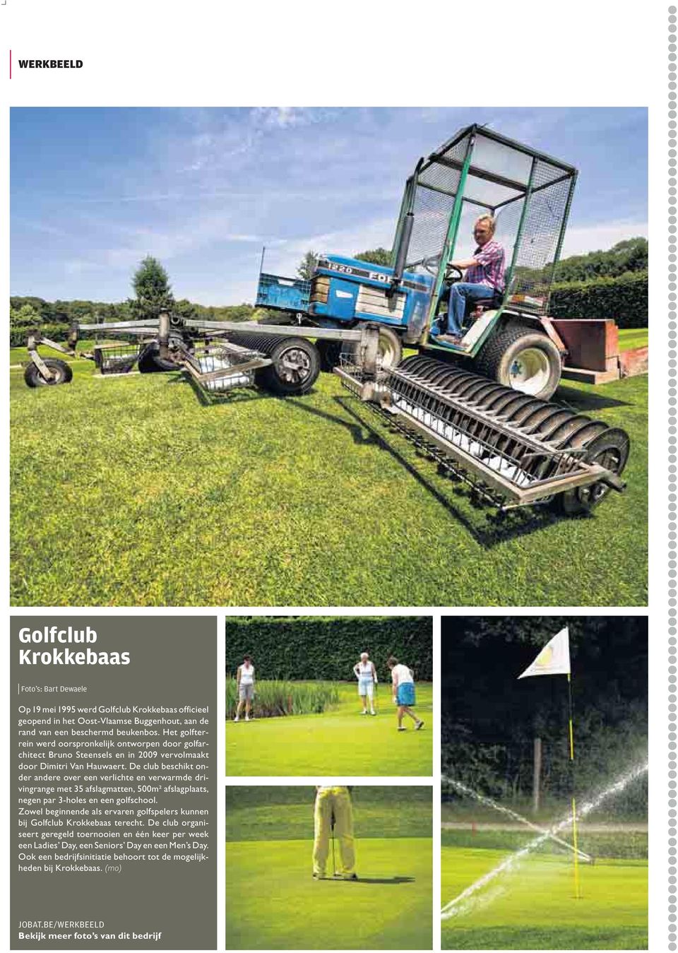 De club beschikt onr anre over een verlichte en verwarm drivingrange met 35 afslagmatten, 500m² afslagplaats, negen par 3-holes en een golfschool.