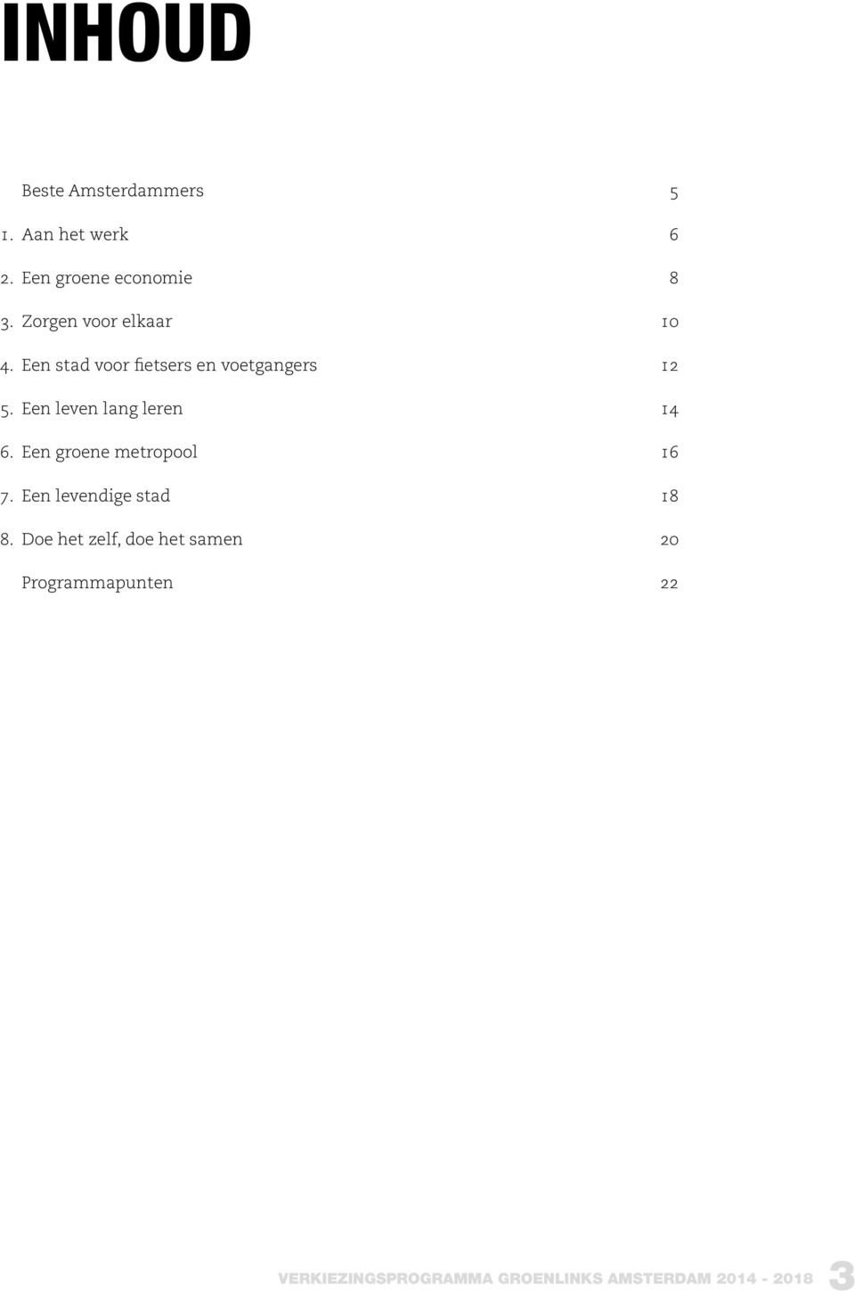 Een leven lang leren 14 6. Een groene metropool 16 7. Een levendige stad 18 8.