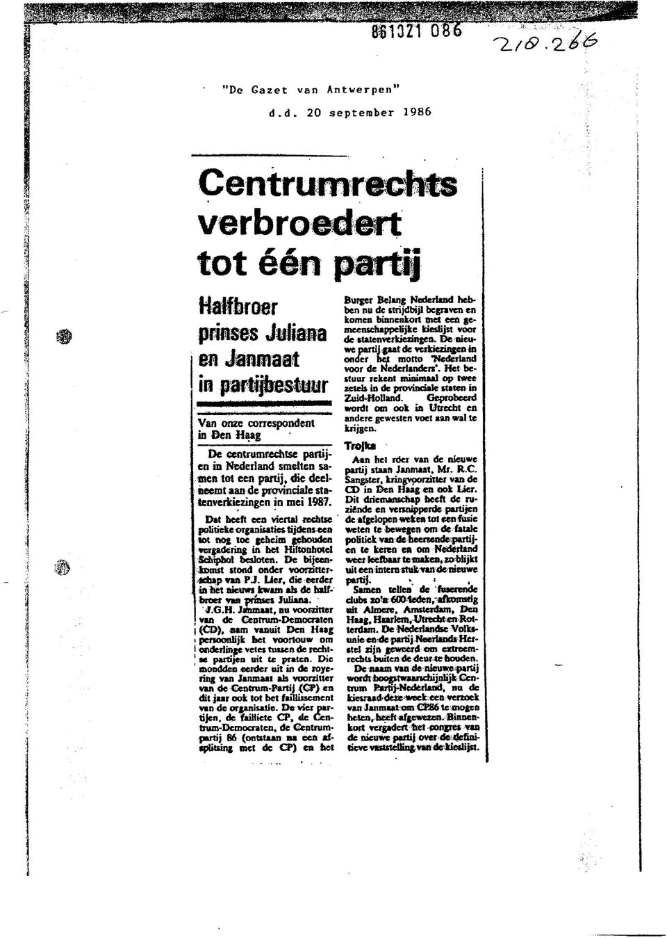 provinciale statenverkiezingen in mei 1987. Dat heeft een viertal rechtse politieke organisaties tijdens een tot nog toe geheim eenouden vergadering in het Hiltonhotel Schiphol besloten.