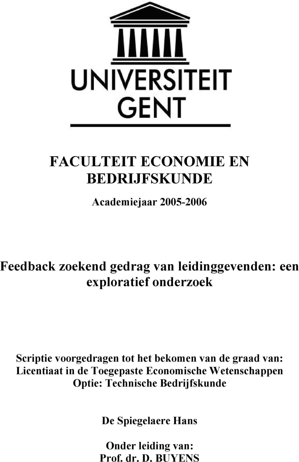 bekomen van de graad van: Licentiaat in de Toegepaste Economische Wetenschappen