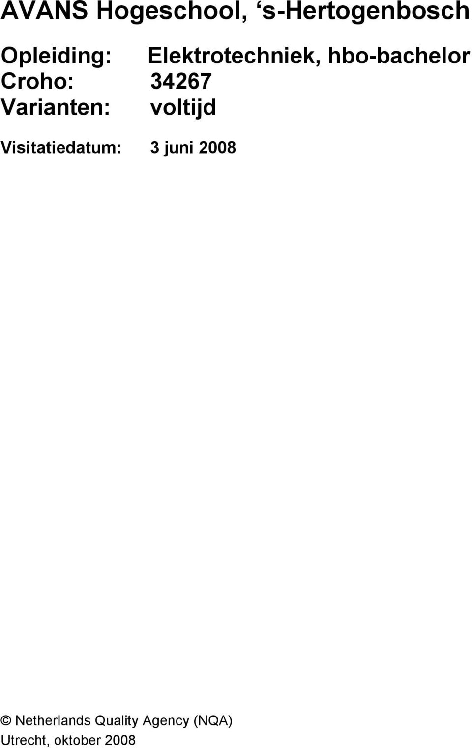 Varianten: voltijd Visitatiedatum: 3 juni 2008
