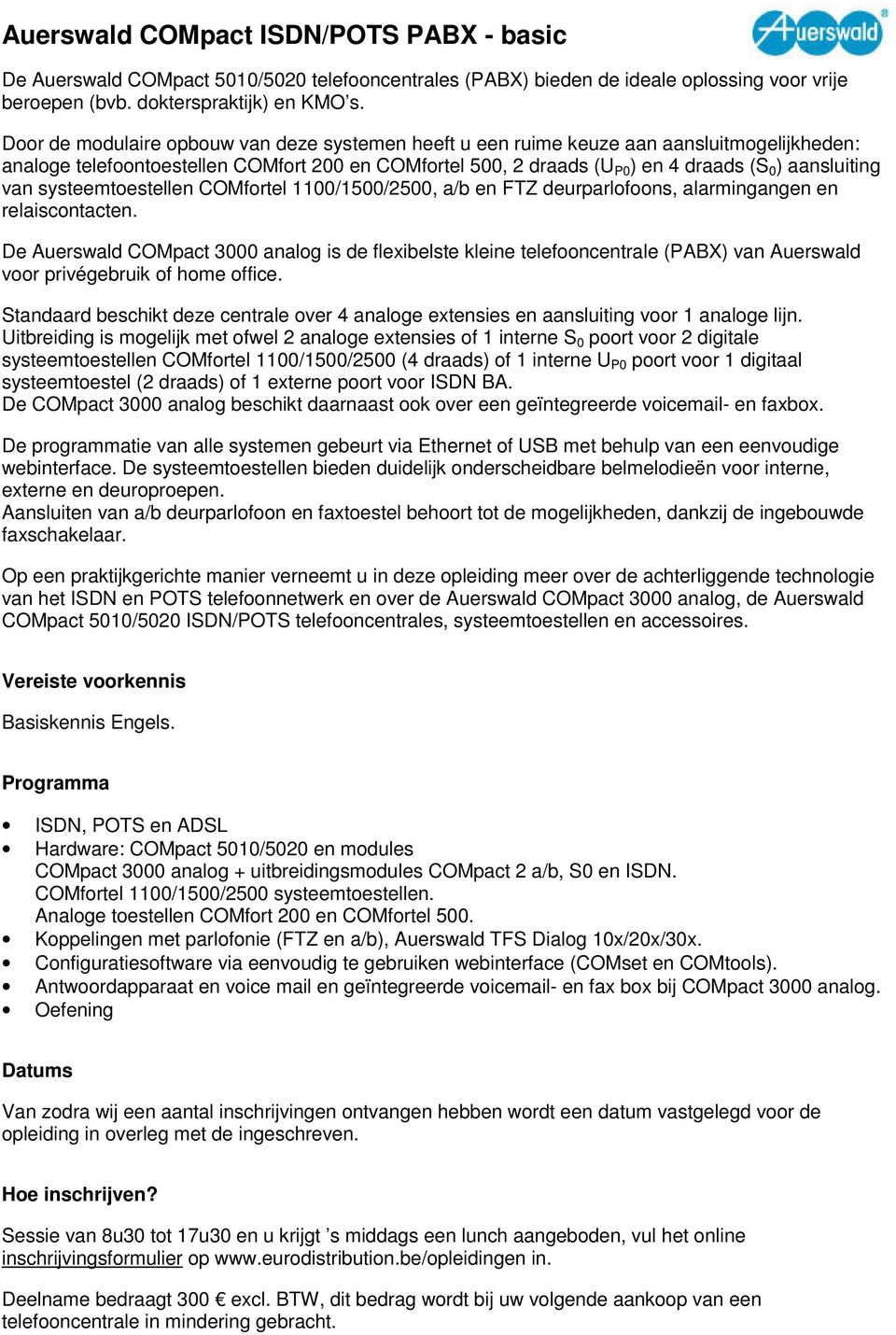 van systeemtoestellen COMfortel 1100/1500/2500, a/b en FTZ deurparlofoons, alarmingangen en relaiscontacten.