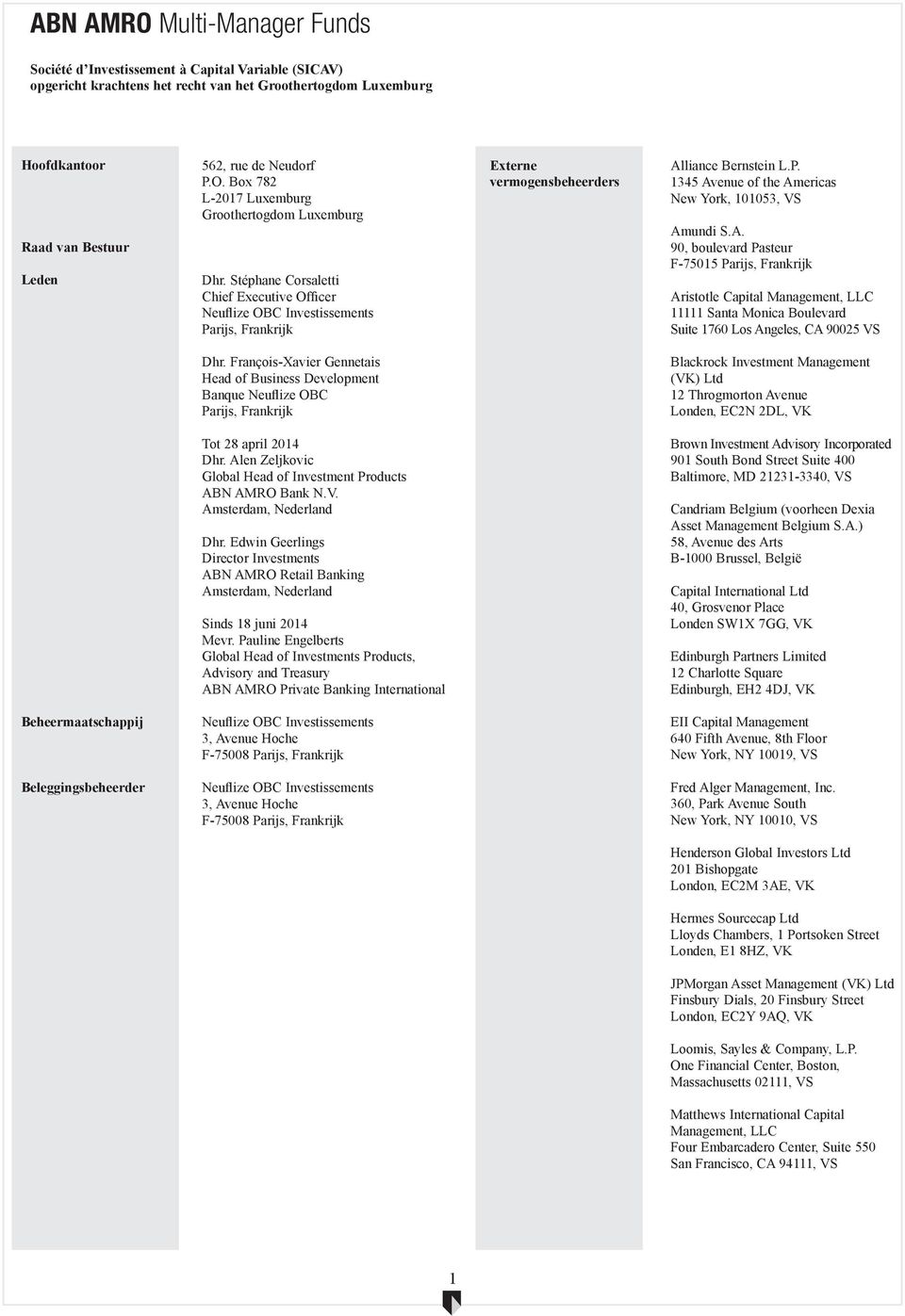 A. 90, boulevard Pasteur F-75015 Parijs, Frankrijk Aristotle Capital Management, LLC 11111 Santa Monica Boulevard Suite 1760 Los Angeles, CA 90025 VS Dhr.