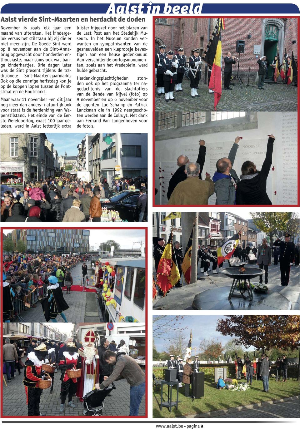 Drie dagen later was de Sint present tijdens de traditionele Sint-Maartensjaarmarkt. Ook op die zonnige herfstdag kon je op de koppen lopen tussen de Pontstraat en de Houtmarkt.