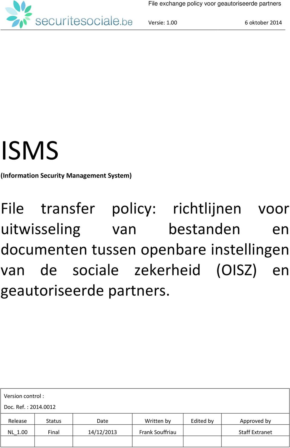 zekerheid (OISZ) en geautoriseerde partners. Version control : Doc. Ref. : 2014.