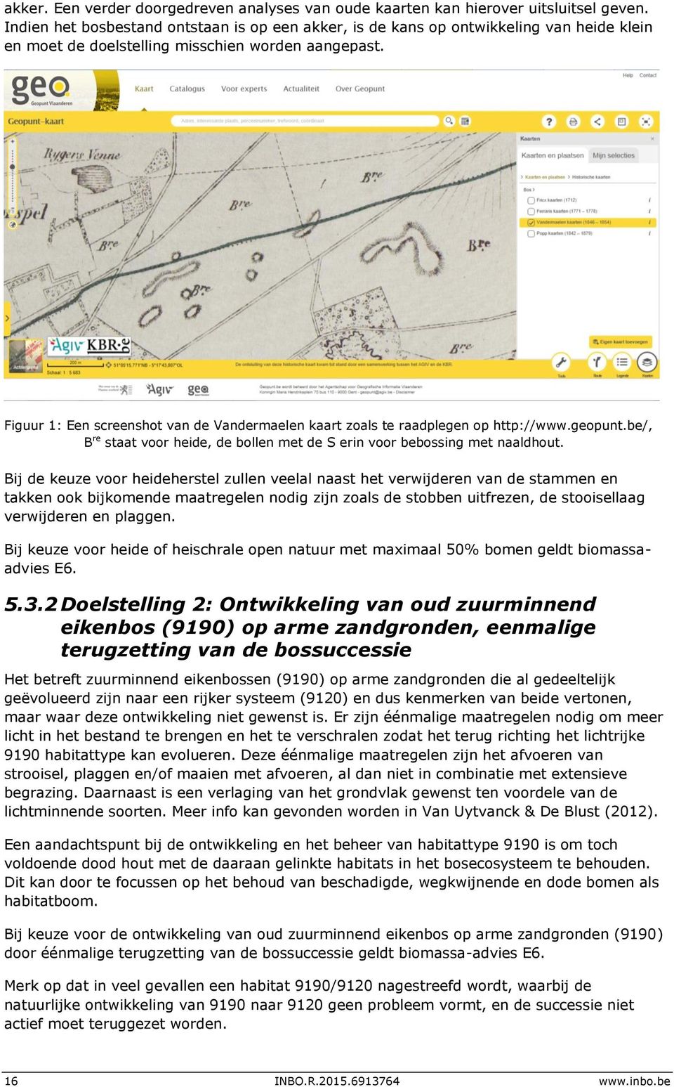 Figuur 1: Een screenshot van de Vandermaelen kaart zoals te raadplegen op http://www.geopunt.be/, B re staat voor heide, de bollen met de S erin voor bebossing met naaldhout.