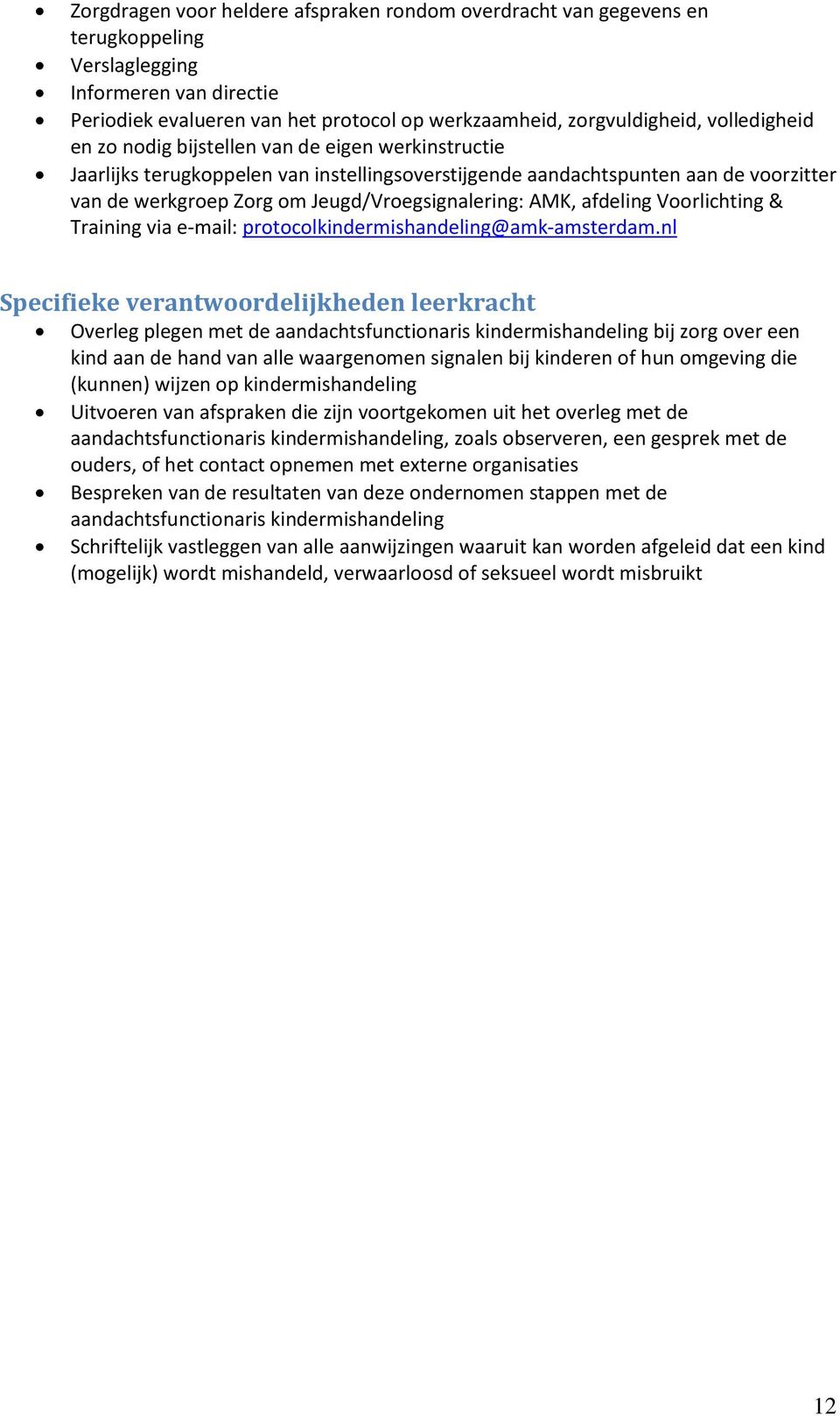 AMK, afdeling Voorlichting & Training via e-mail: protocolkindermishandeling@amk-amsterdam.