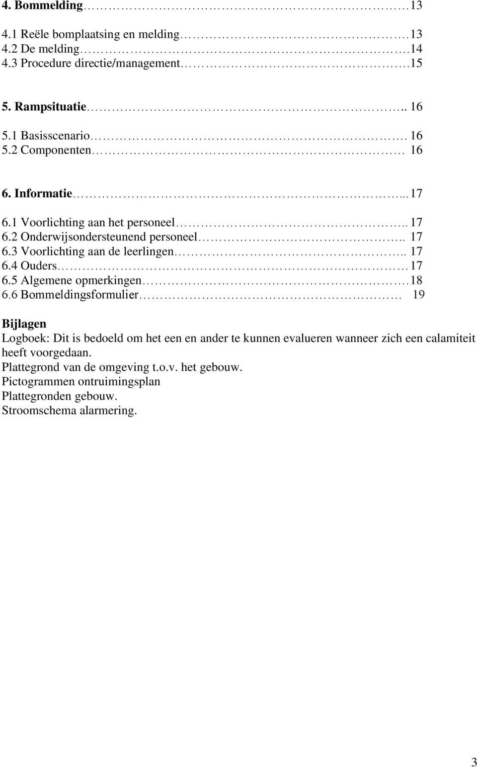 5 Algemene opmerkingen. 18 6.