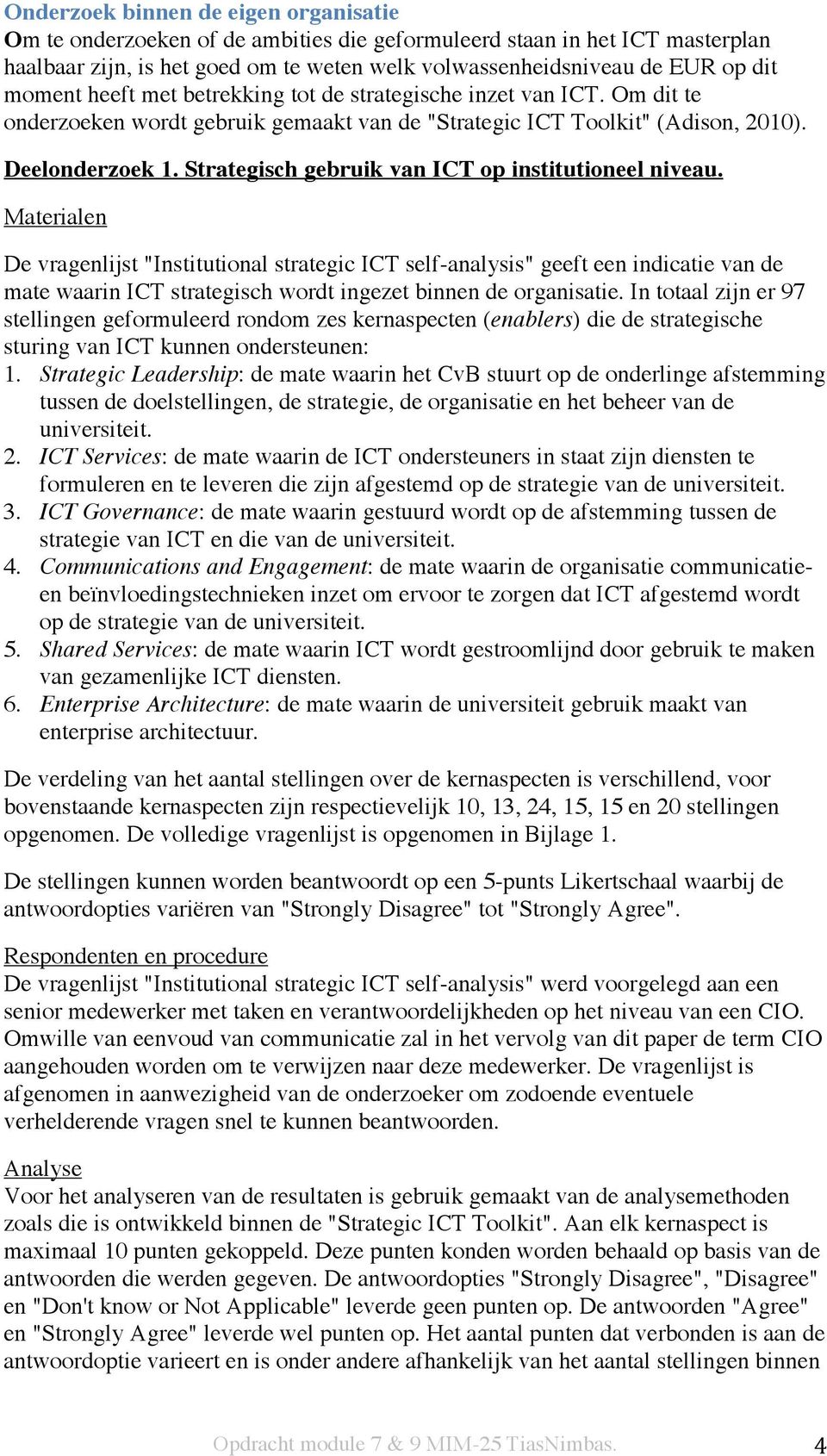 Strategisch gebruik van ICT op institutioneel niveau.