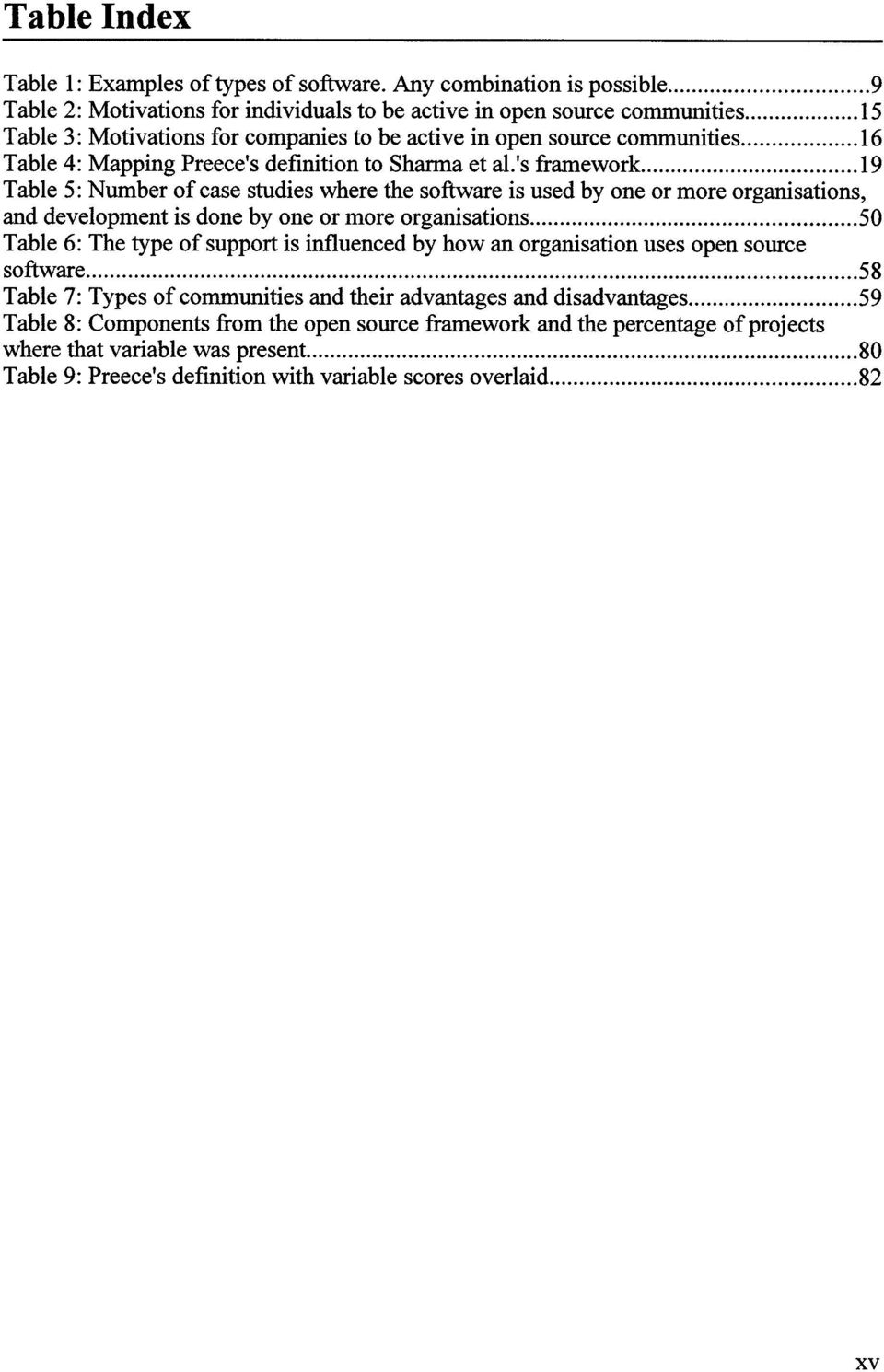 ...................................19 Table 5 : Number of case studies where the software is used by one or more organisations, and development is done by one or more organisations.