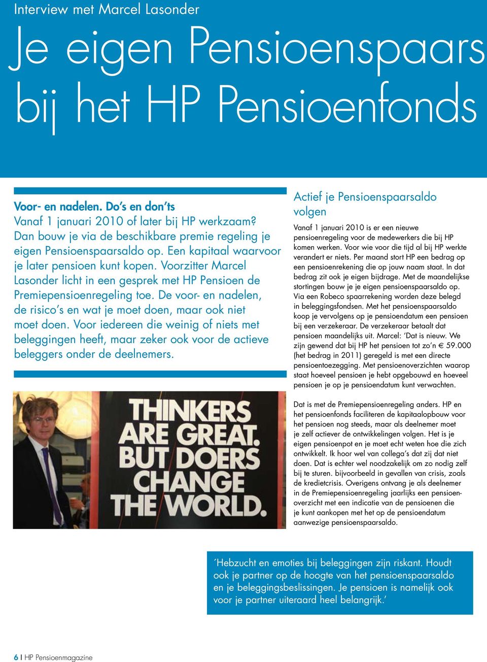 Voorzitter Marcel Lasonder licht in een gesprek met HP Pensioen de Premiepensioenregeling toe. De voor- en nadelen, de risico s en wat je moet doen, maar ook niet moet doen.