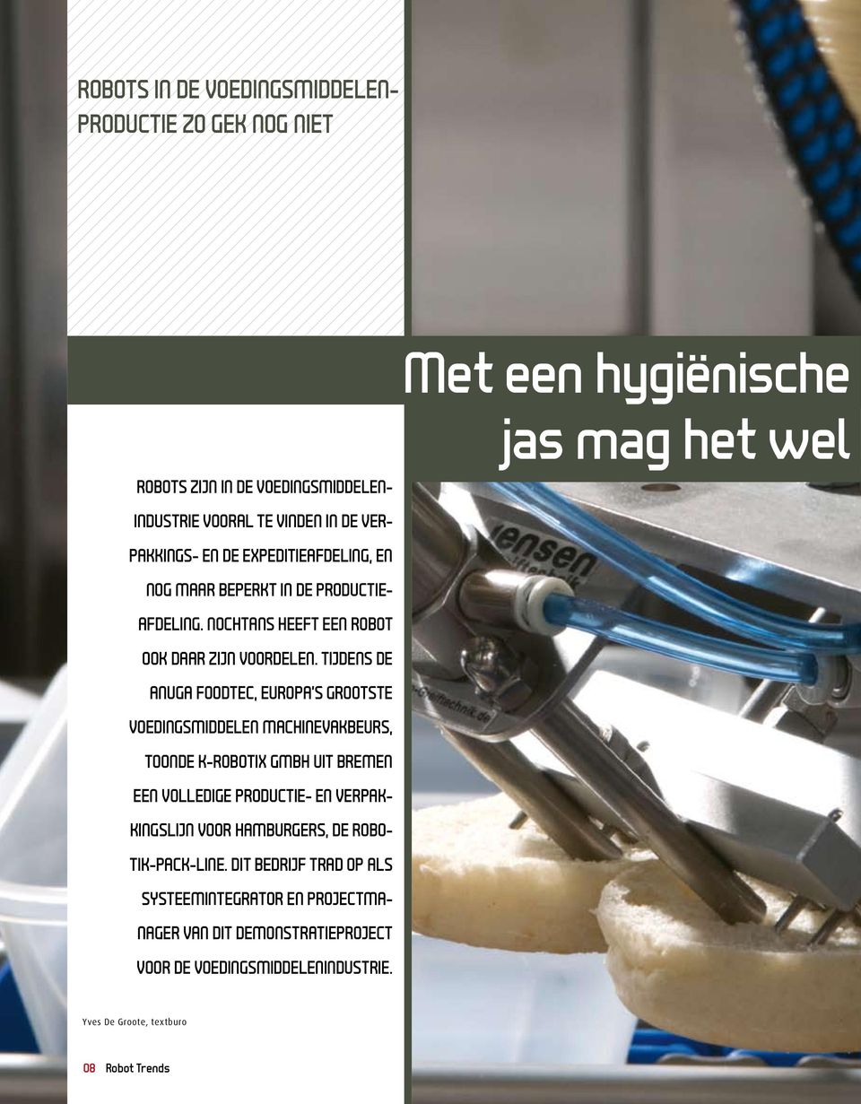 Tijdens de Anuga FoodTec, Europa s grootste voedingsmiddelen machinevakbeurs, toonde K-Robotix GmbH uit Bremen een volledige productie- en verpakkingslijn voor