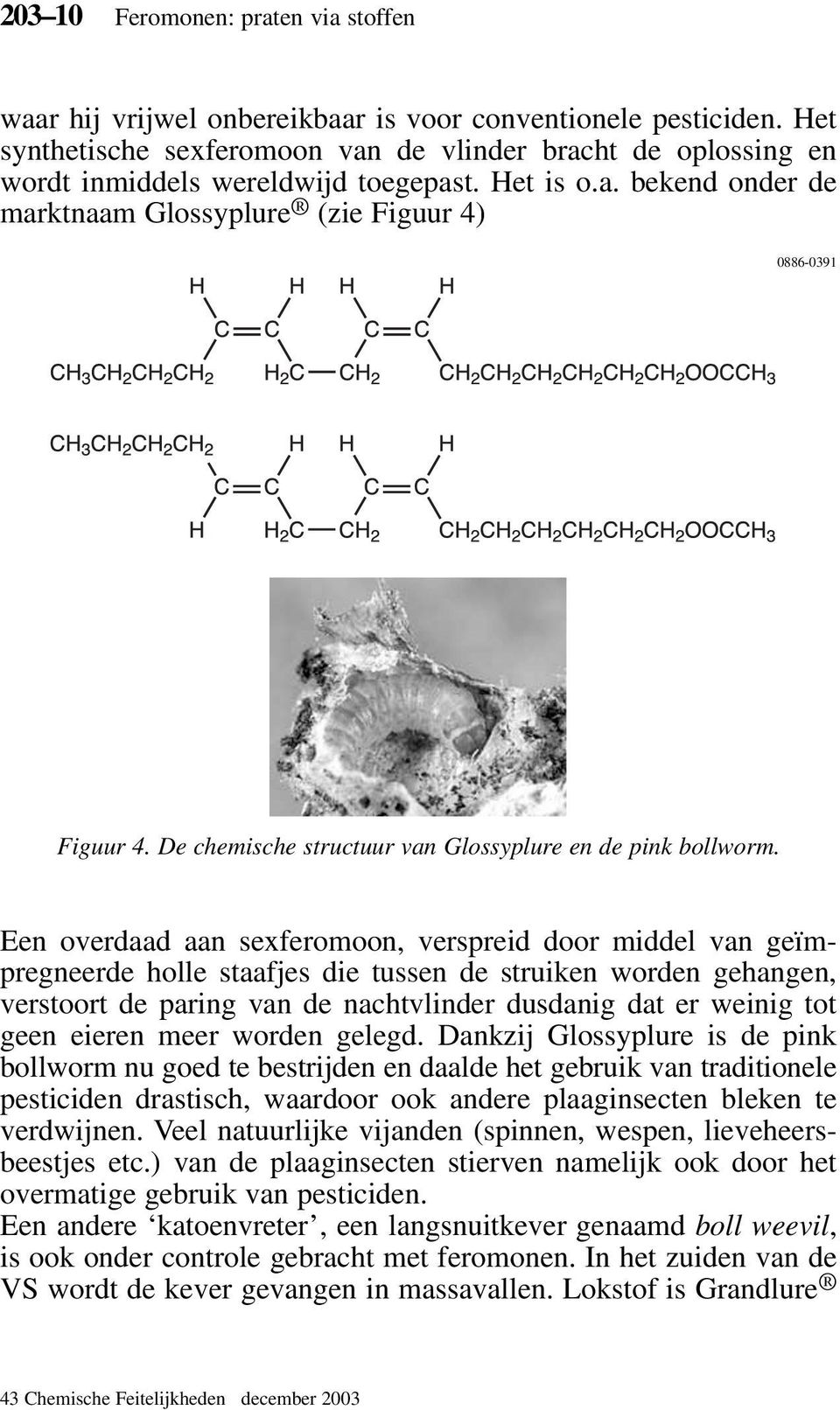 De chemische structuur van Glossyplure en de pink bollworm.
