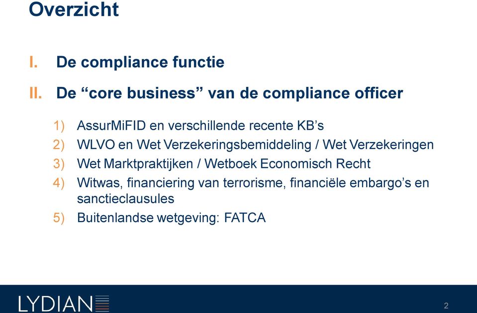 2) WLVO en Wet Verzekeringsbemiddeling / Wet Verzekeringen 3) Wet Marktpraktijken /