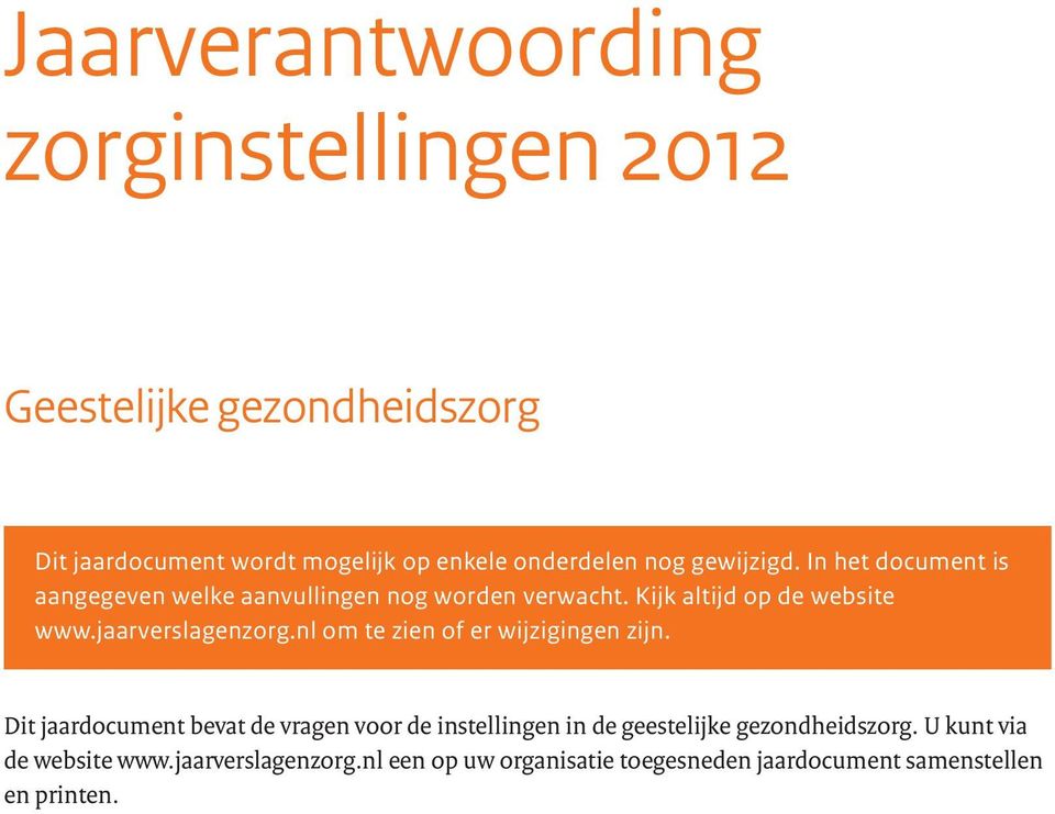jaarverslagenzorg.nl om te zien of er wijzigingen zijn.