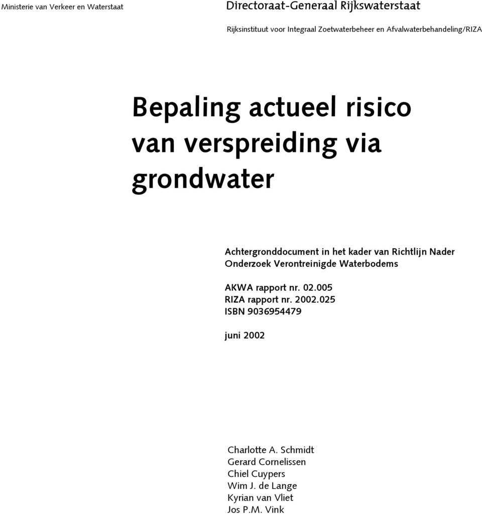 kader van Richtlijn Nader Onderzoek Verontreinigde Waterbodems AKWA rapport nr. 02.005 RIZA rapport nr. 2002.