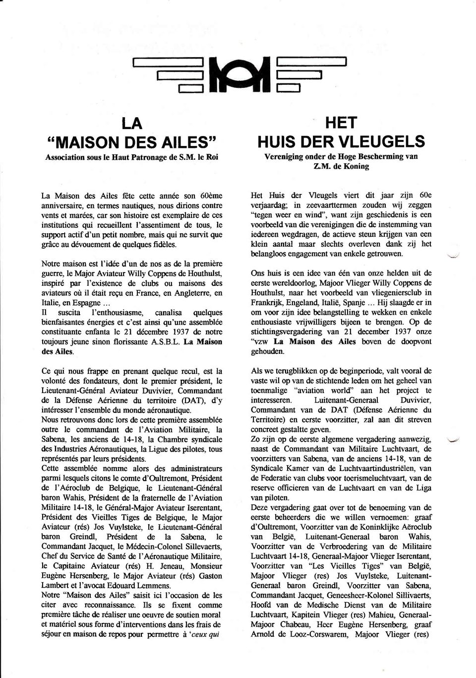 I'assentiment de tous, le support actif d'un petit nombre, mais qui ne survit que grdce au d6vouement de quelques fiddles.