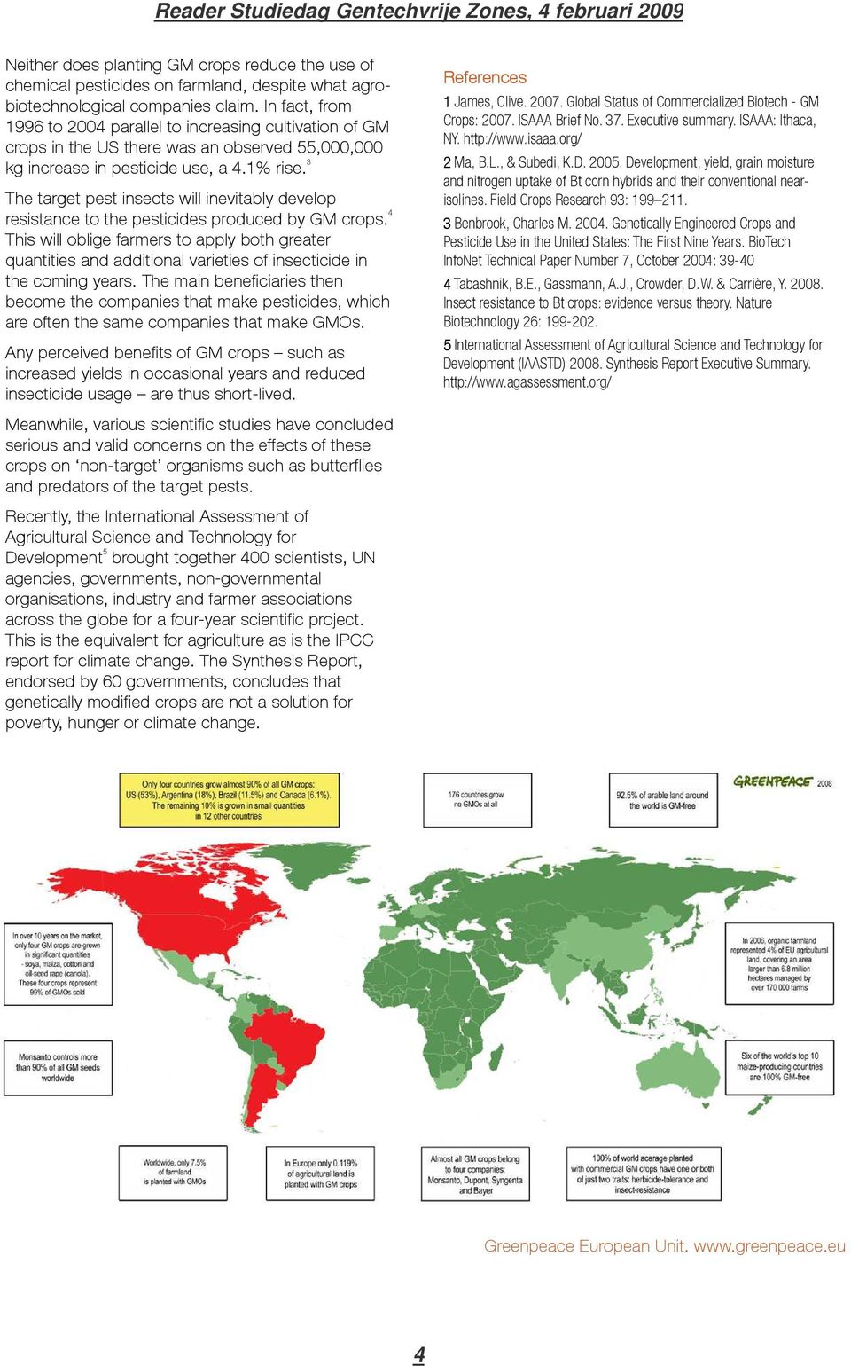 3 The target pest insects will inevitably develop resistance to the pesticides produced by GM crops.