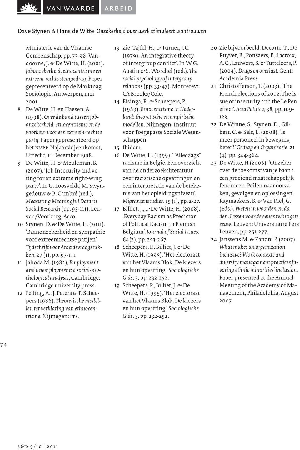 Over de band tussen jobonzekerheid, etnocentrisme en de voorkeur voor een extreem-rechtse partij. Paper gepresenteerd op het nvpp-najaarsbijeenkomst, Utrecht, 11 December 1998. 9 De Witte, H.