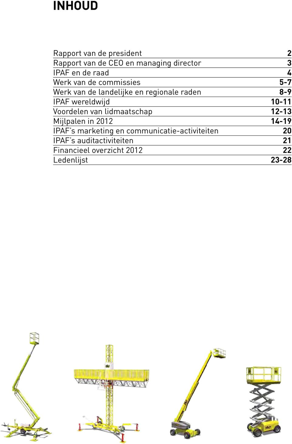 10-11 Voordelen van lidmaatschap 12-13 Mijlpalen in 2012 14-19 IPAF s marketing en