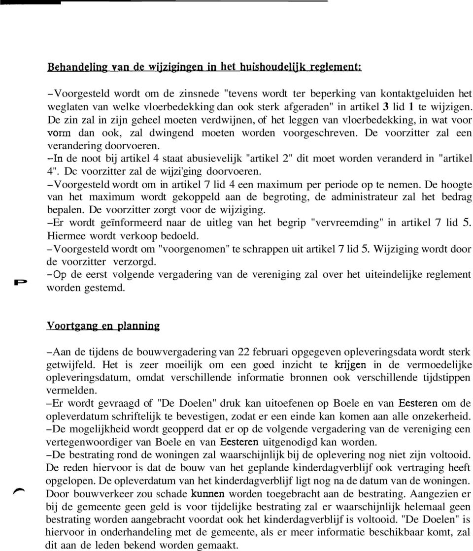 De zin zal in zijn geheel moeten verdwijnen, of het leggen van vloerbedekking, in wat voor vorm dan ook, zal dwingend moeten worden voorgeschreven. De voorzitter zal een verandering doorvoeren.