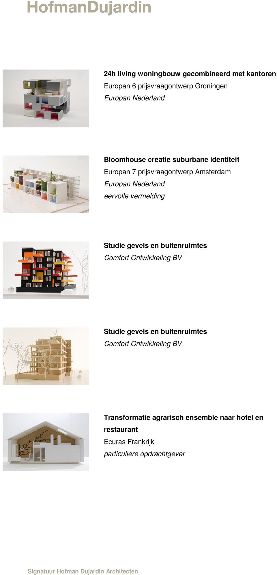 Studie gevels en buitenruimtes Comfort Ontwikkeling BV Studie gevels en buitenruimtes Comfort