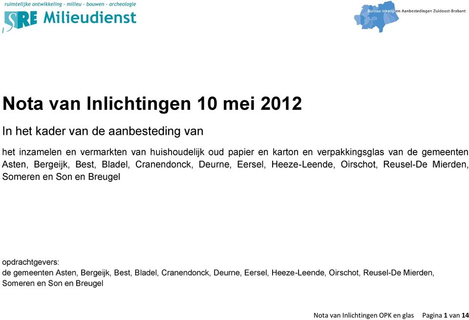 Oirschot, Reusel-De Mierden, Someren en Son en Breugel opdrachtgevers: de gemeenten Asten, Bergeijk, Best, Bladel, Cranendonck,