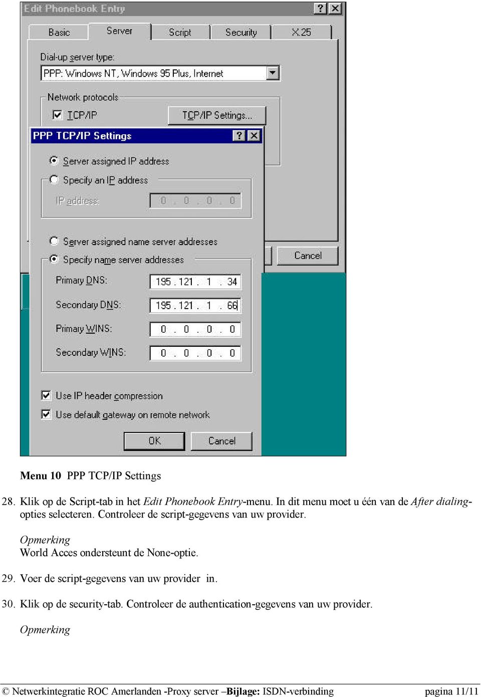 Opmerking World Acces ondersteunt de None-optie. 29. Voer de script-gegevens van uw provider in. 30.