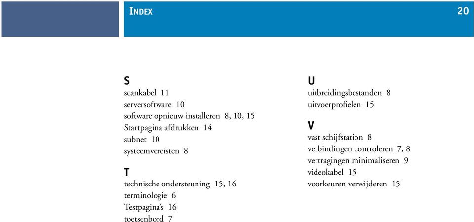 Testpagina s 16 toetsenbord 7 U uitbreidingsbestanden 8 uitvoerprofielen 15 V vast