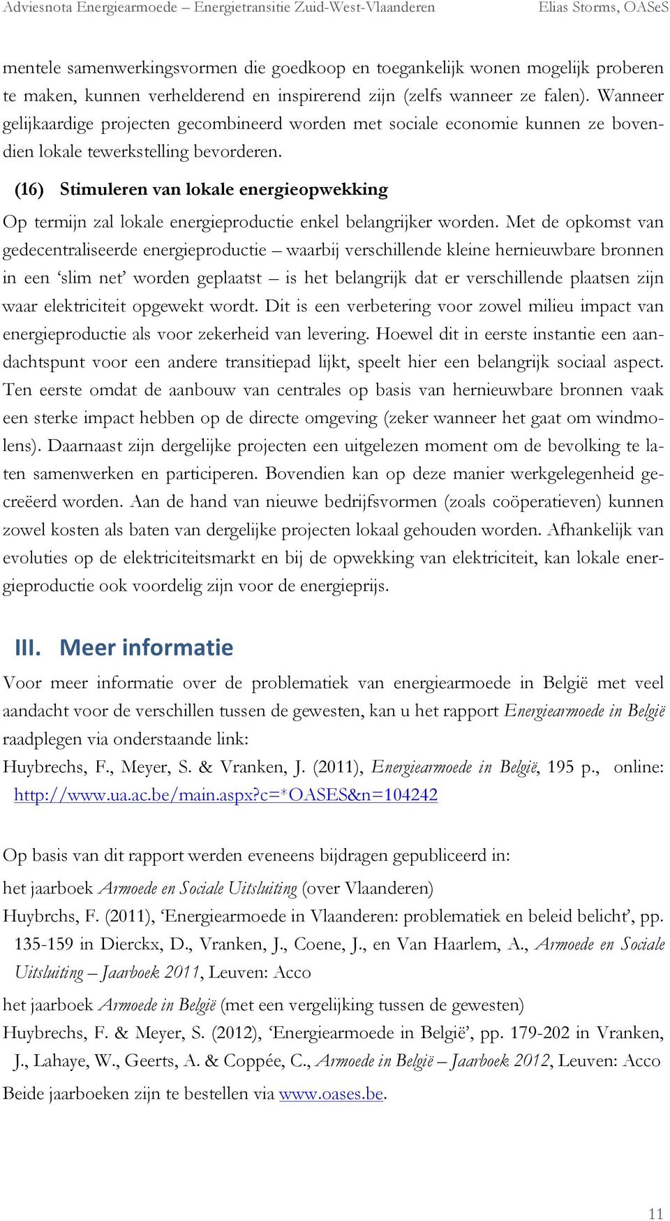 (16) Stimuleren van lokale energieopwekking Op termijn zal lokale energieproductie enkel belangrijker worden.