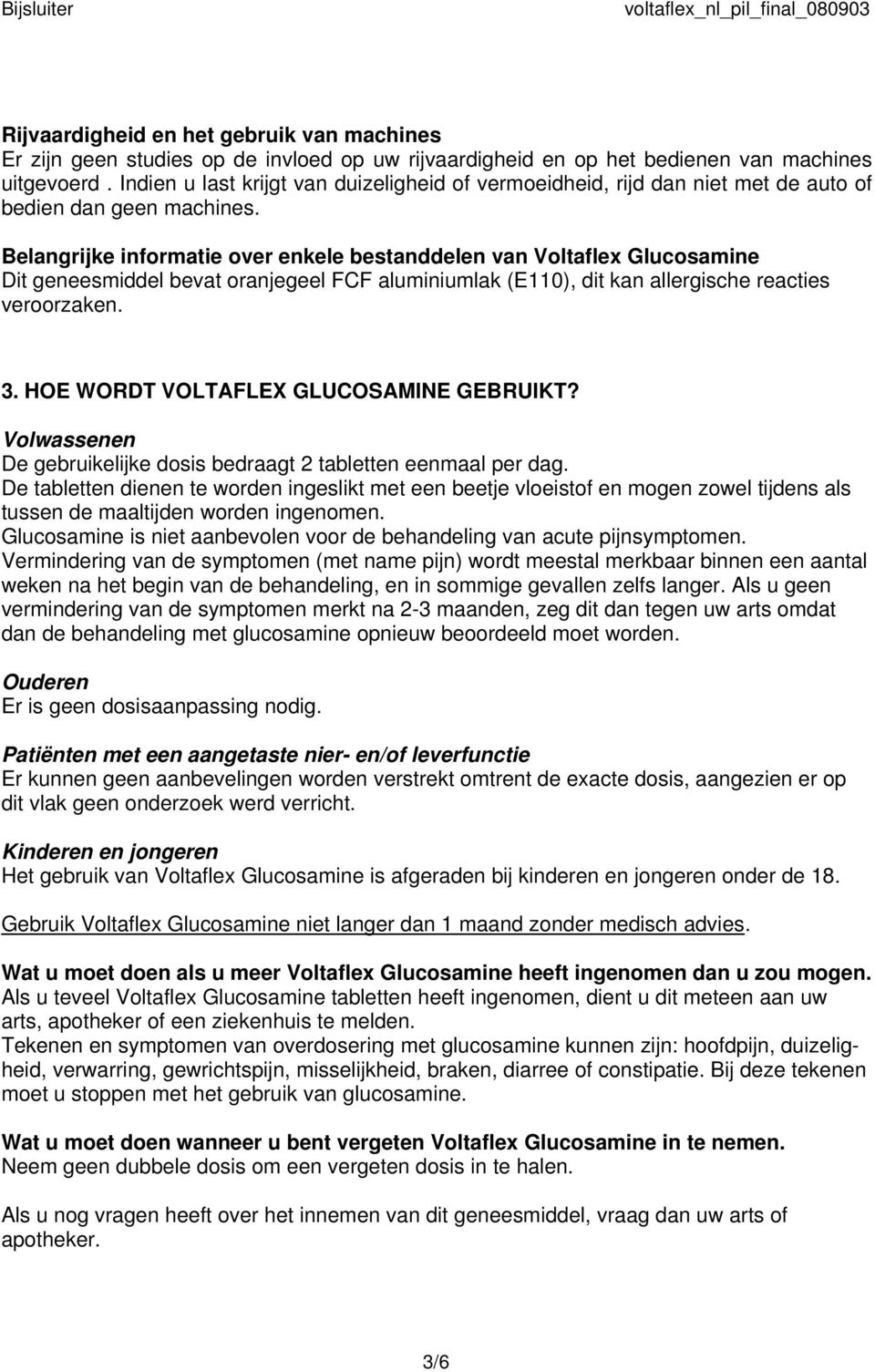 Belangrijke informatie over enkele bestanddelen van Voltaflex Glucosamine Dit geneesmiddel bevat oranjegeel FCF aluminiumlak (E110), dit kan allergische reacties veroorzaken. 3.