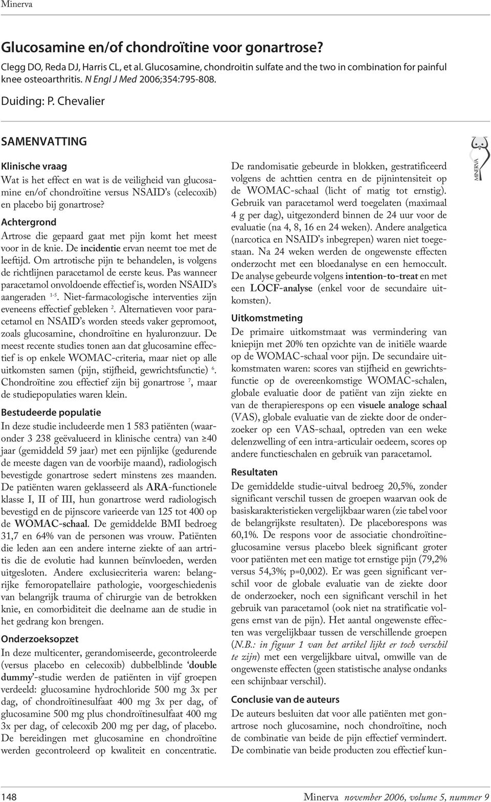 Chevalier SAMENVATTING Klinische vraag Wat is het effect en wat is de veiligheid van glucosamine en/of chondroïtine versus NSAID s (celecoxib) en placebo bij gonartrose?