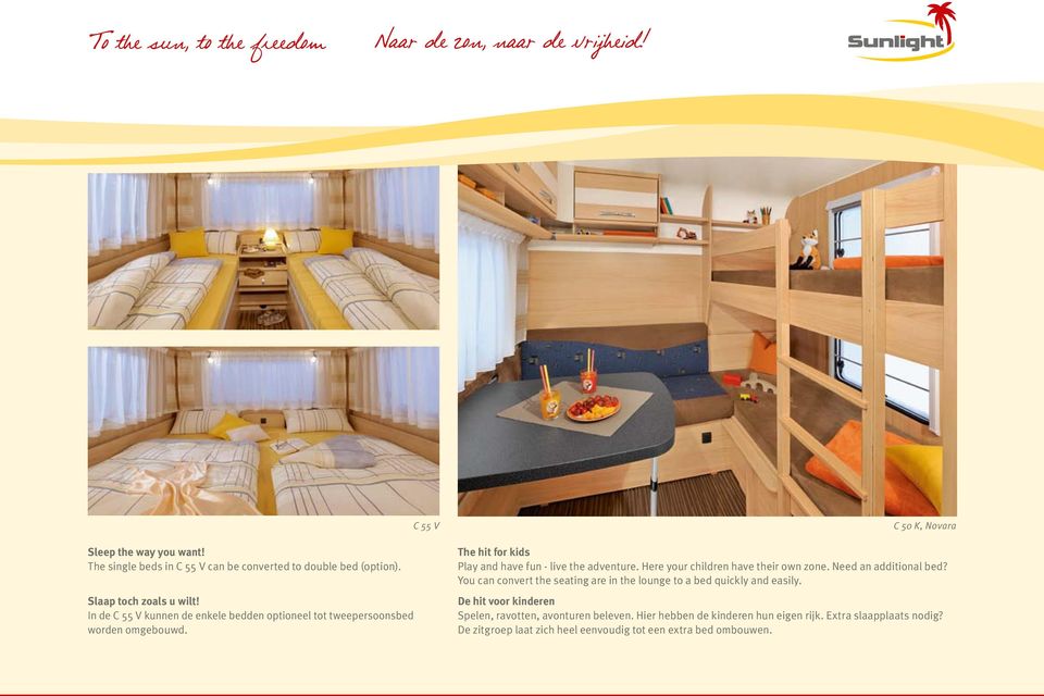 C 55 V C 50 K, Novara The hit for kids Play and have fun - live the adventure. Here your children have their own zone. Need an additional bed?