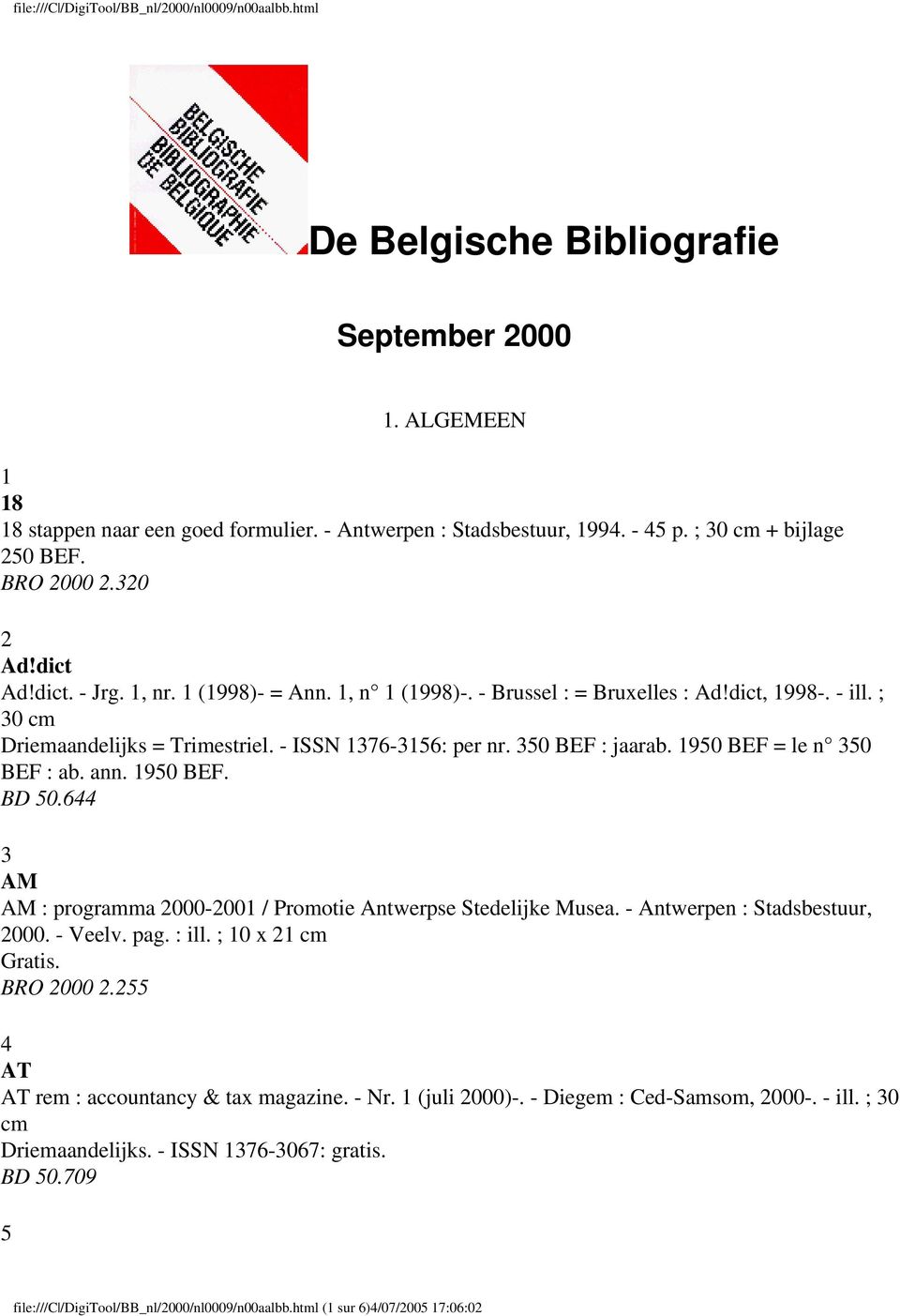 - ISSN 1376-3156: per nr. 350 BEF : jaarab. 1950 BEF = le n 350 BEF : ab. ann. 1950 BEF. BD 50.644 3 AM AM : programma 2000-2001 / Promotie Antwerpse Stedelijke Musea.