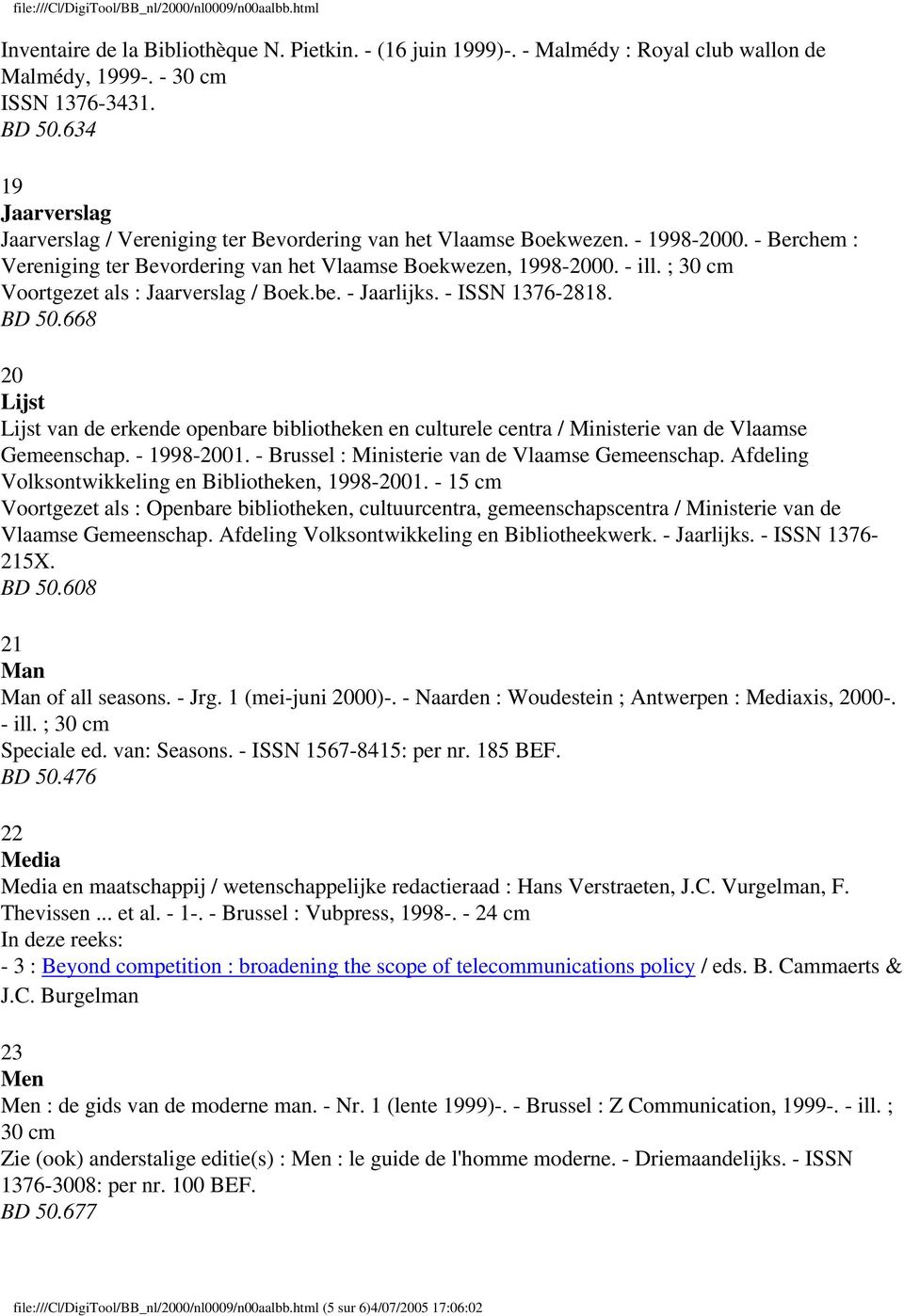 ; 30 cm Voortgezet als : Jaarverslag / Boek.be. - Jaarlijks. - ISSN 1376-2818. BD 50.