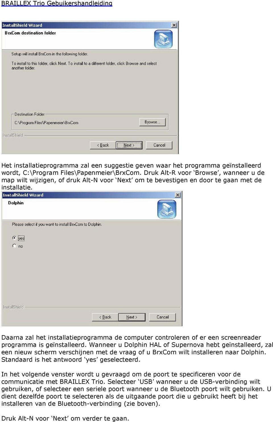 Daarna zal het installatieprogramma de computer controleren of er een screenreader programma is geïnstalleerd.