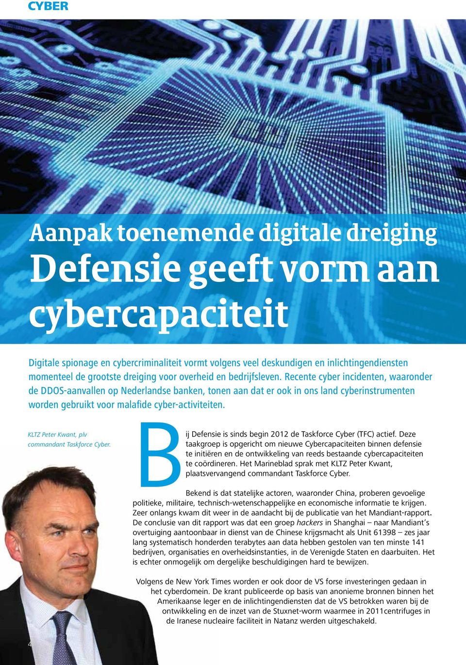 Recente cyber incidenten, waaronder de DDOS-aanvallen op Nederlandse banken, tonen aan dat er ook in ons land cyberinstrumenten worden gebruikt voor malafide cyber-activiteiten.
