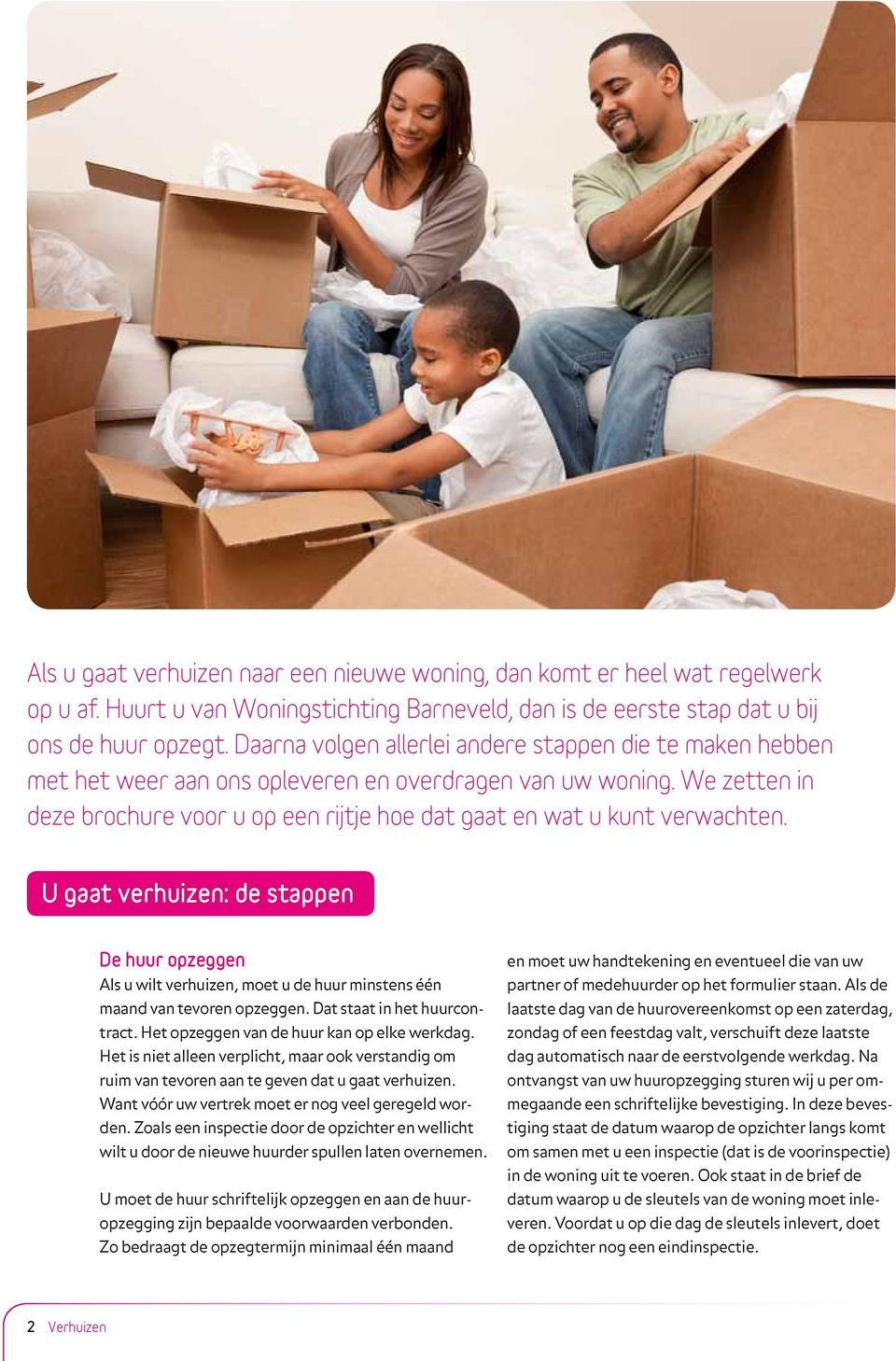 We zetten in deze brochure voor u op een rijtje hoe dat gaat en wat u kunt verwachten.