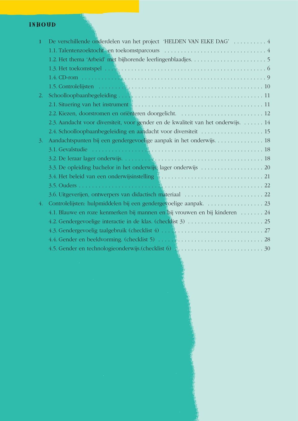 5. Controlelijsten.................................................. 10 2. Schoolloopbaanbegeleiding............................................ 11 2.1. Situering van het instrument........................................ 11 2.2. Kiezen, doorstromen en oriënteren doorgelicht.