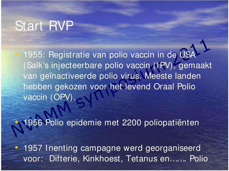 Meeste landen hebben gekozen voor het levend Oraal Polio vaccin (OPV).