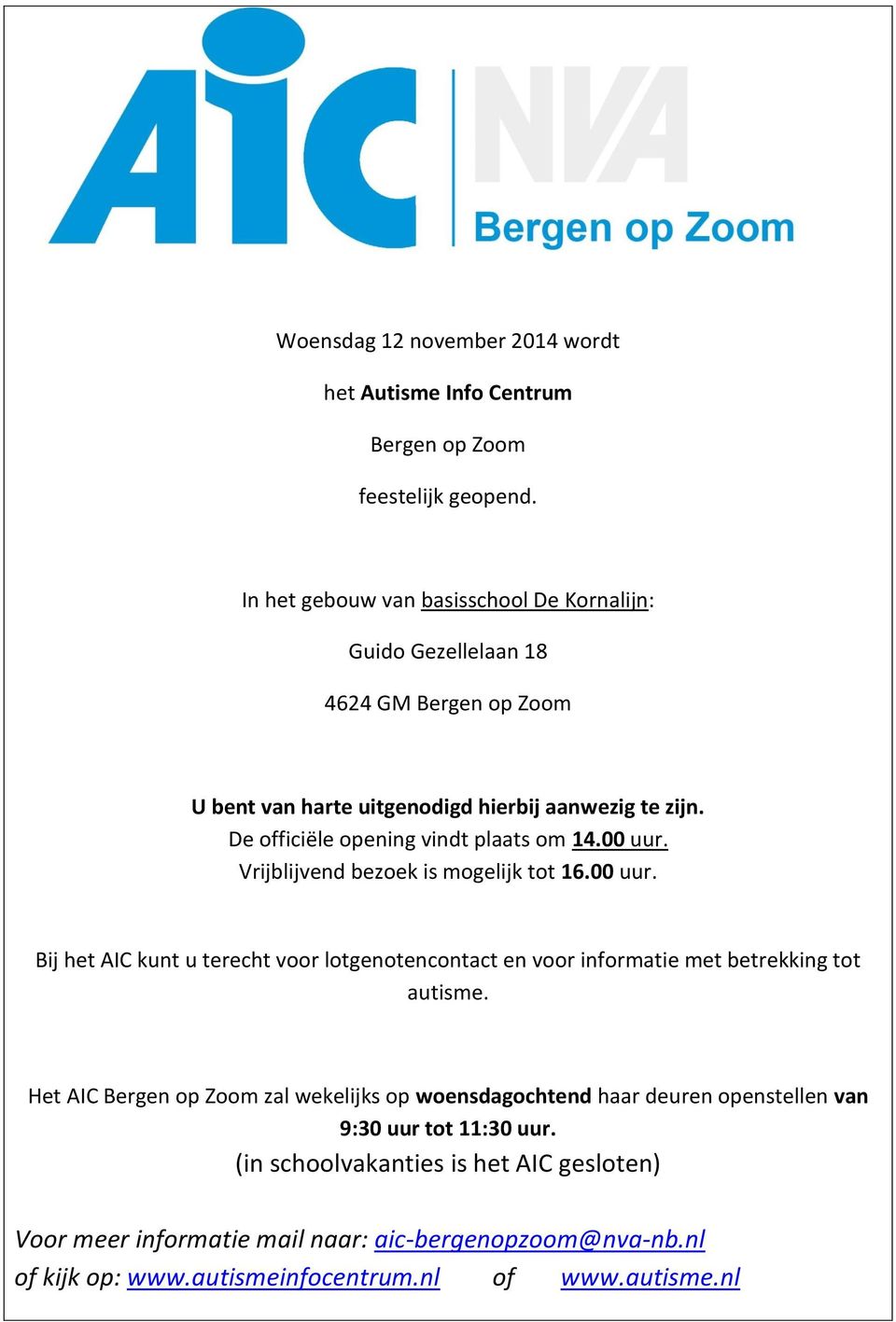 De officiële opening vindt plaats om 14.00 uur. Vrijblijvend bezoek is mogelijk tot 16.00 uur. Bij het AIC kunt u terecht voor lotgenotencontact en voor informatie met betrekking tot autisme.