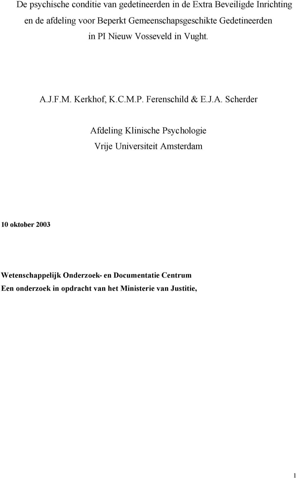 J.A. Scherder Afdeling Klinische Psychologie Vrije Universiteit Amsterdam 10 oktober 2003