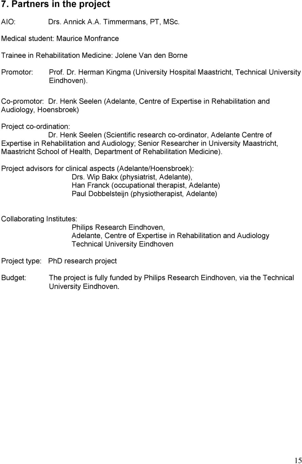 Henk Seelen (Scientific research co-ordinator, Adelante Centre of Expertise in Rehabilitation and Audiology; Senior Researcher in University Maastricht, Maastricht School of Health, Department of