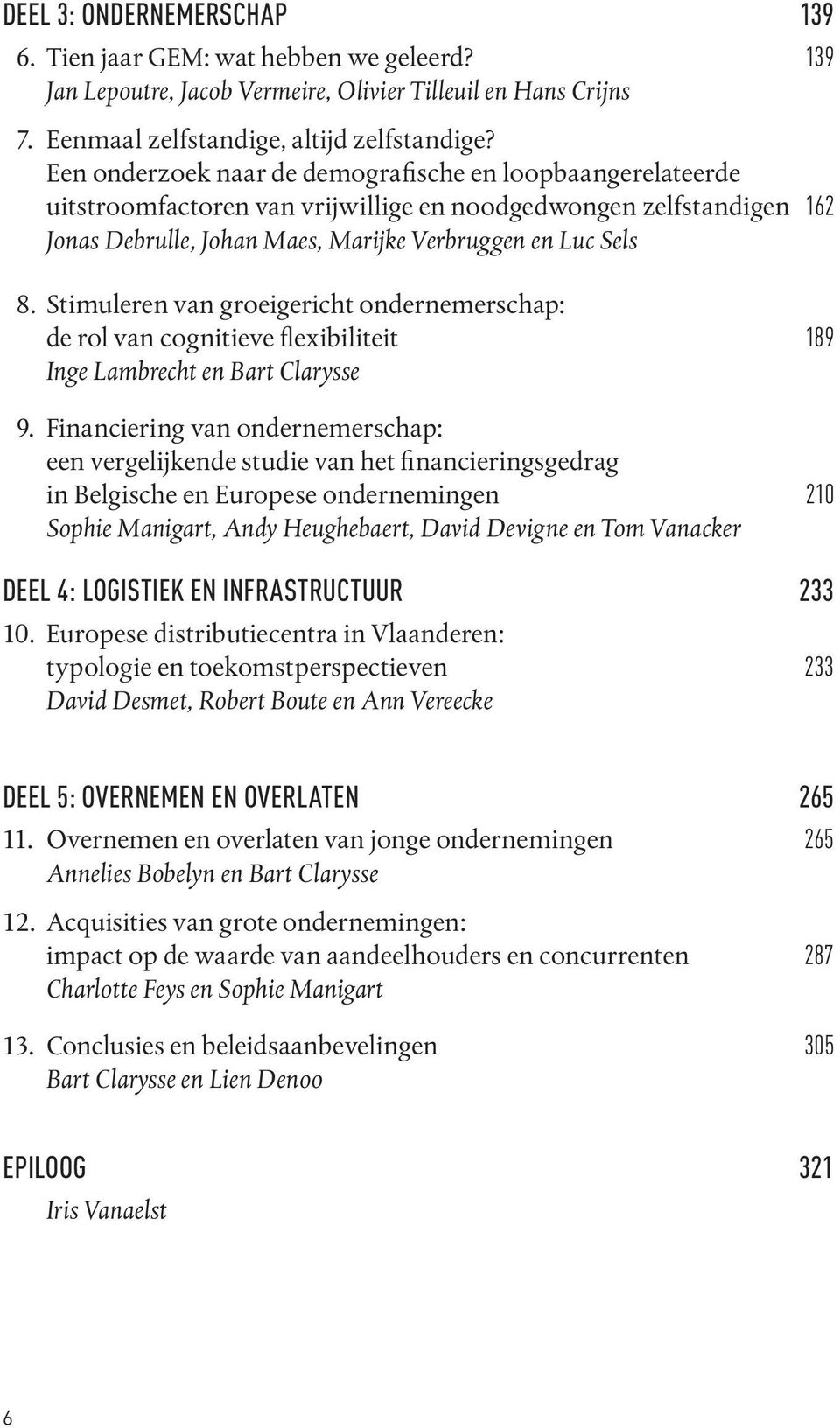 Stimuleren van groeigericht ondernemerschap: de rol van cognitieve flexibiliteit 189 Inge Lambrecht en Bart Clarysse 9.
