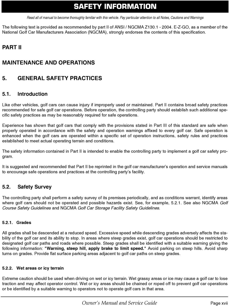 E-Z-GO, as a member of the National Golf Car Manufacturers Association (NGCMA), strongly endorses the contents of this specification. PART II MAINTENANCE AND OPERATIONS 5. GENERAL SAFETY PRACTICES 5.