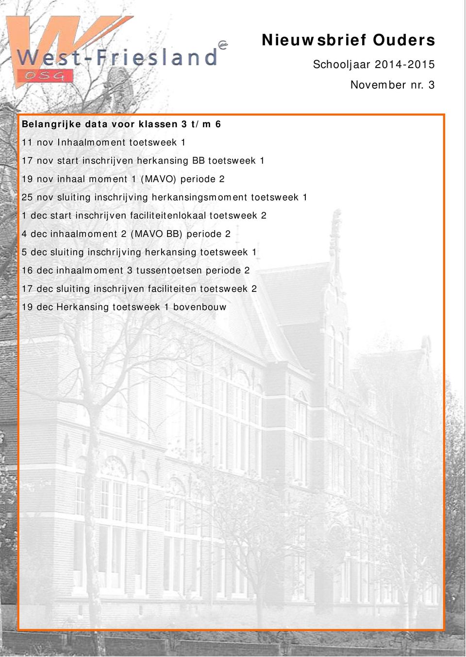 faciliteitenlokaal toetsweek 2 4 dec inhaalmoment 2 (MAVO BB) periode 2 5 dec sluiting inschrijving herkansing toetsweek 1 16