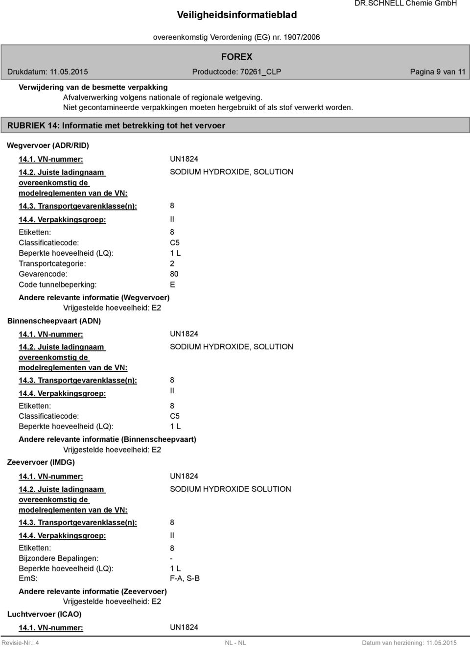 Transportgevarenklasse(n): 14.