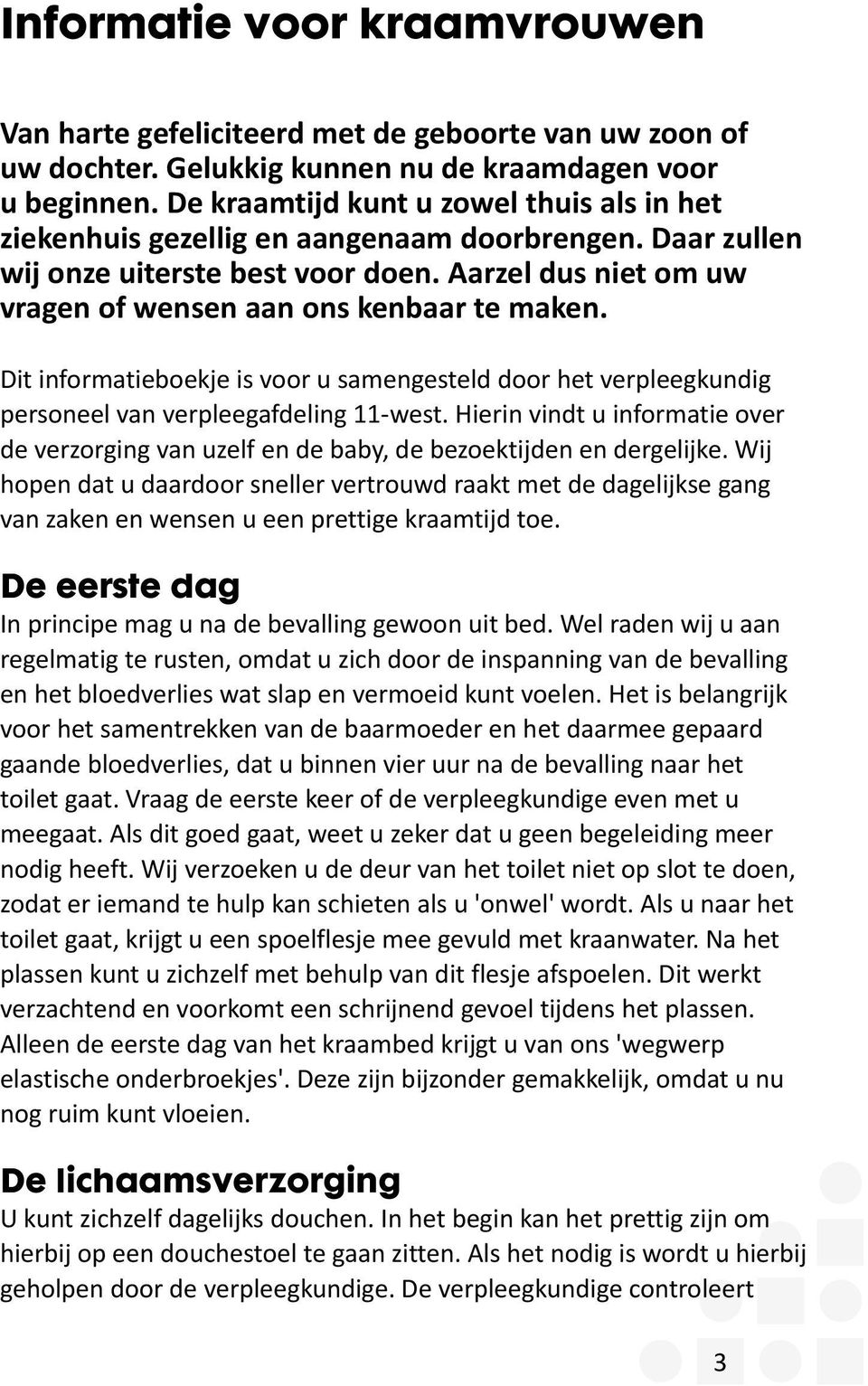 Dit informatieboekje is voor u samengesteld door het verpleegkundig personeel van verpleegafdeling 11-west.